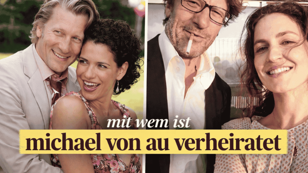 mit wem ist michael von au verheiratet